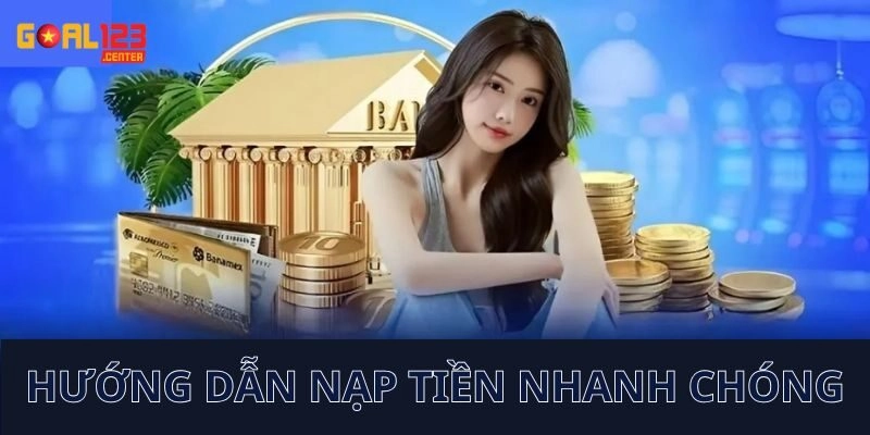 Hướng dẫn nạp tiền nhanh chóng