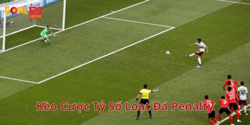 Kèo Cược Tỷ Số Loạt Đá Penalty có những hình thức nào?