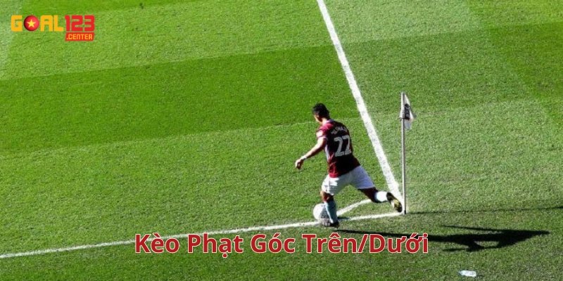 Kèo Phạt Góc Trên/Dưới là gì?