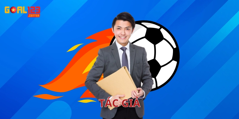 Tác Giả Goal123 có gì nổi bật