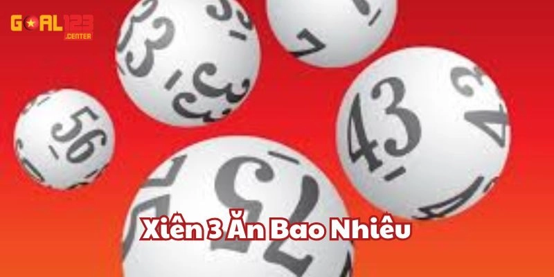 Xiên 3 Ăn Bao Nhiêu Goal123